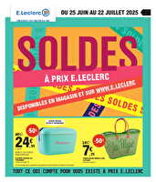 Soldes d'ete chez Leclerc Valable du 25 juin au 22 juillet 2025